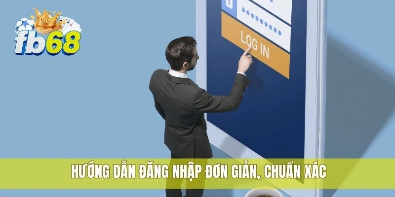 Hướng dẫn đăng nhập đơn giản, chuẩn xác